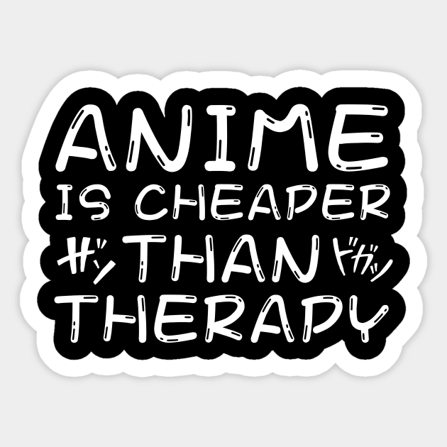Anime is Cheaper Than Therapy Sticker by The WYLD Tribe